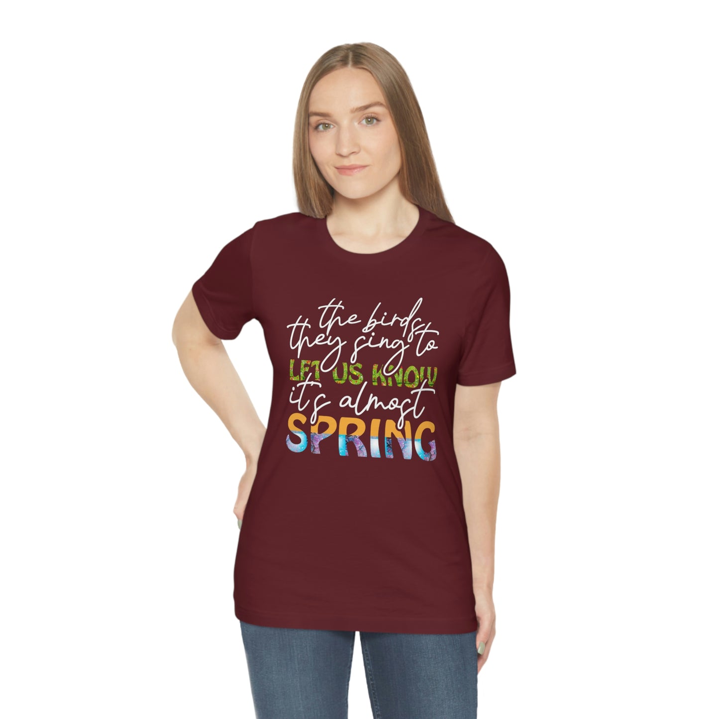 The Birds They Sing to Let Us Know It's Almost Spring Unisex Jersey Short Sleeve Tee