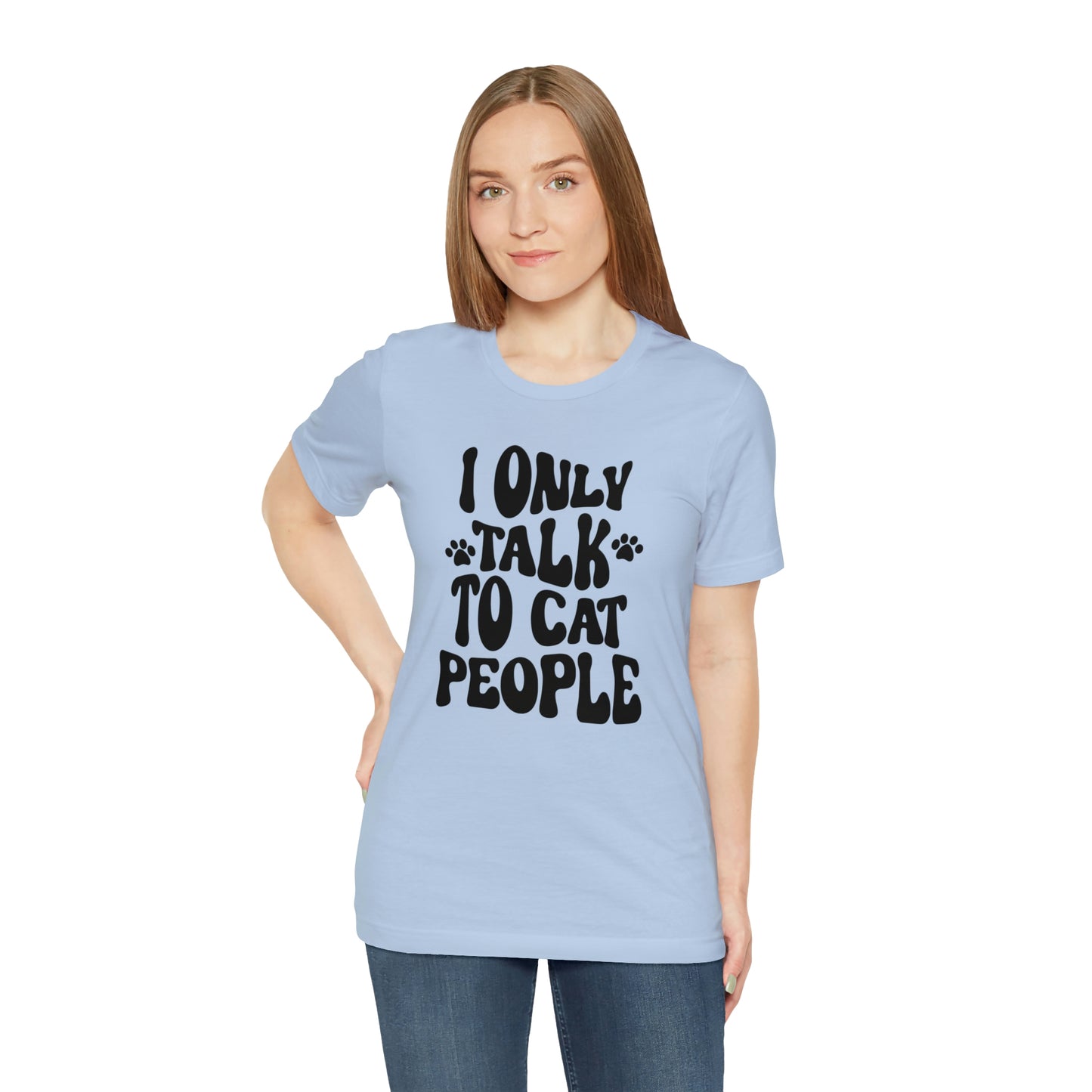 I Only Talk to Cat People Short Sleeve T-shirt