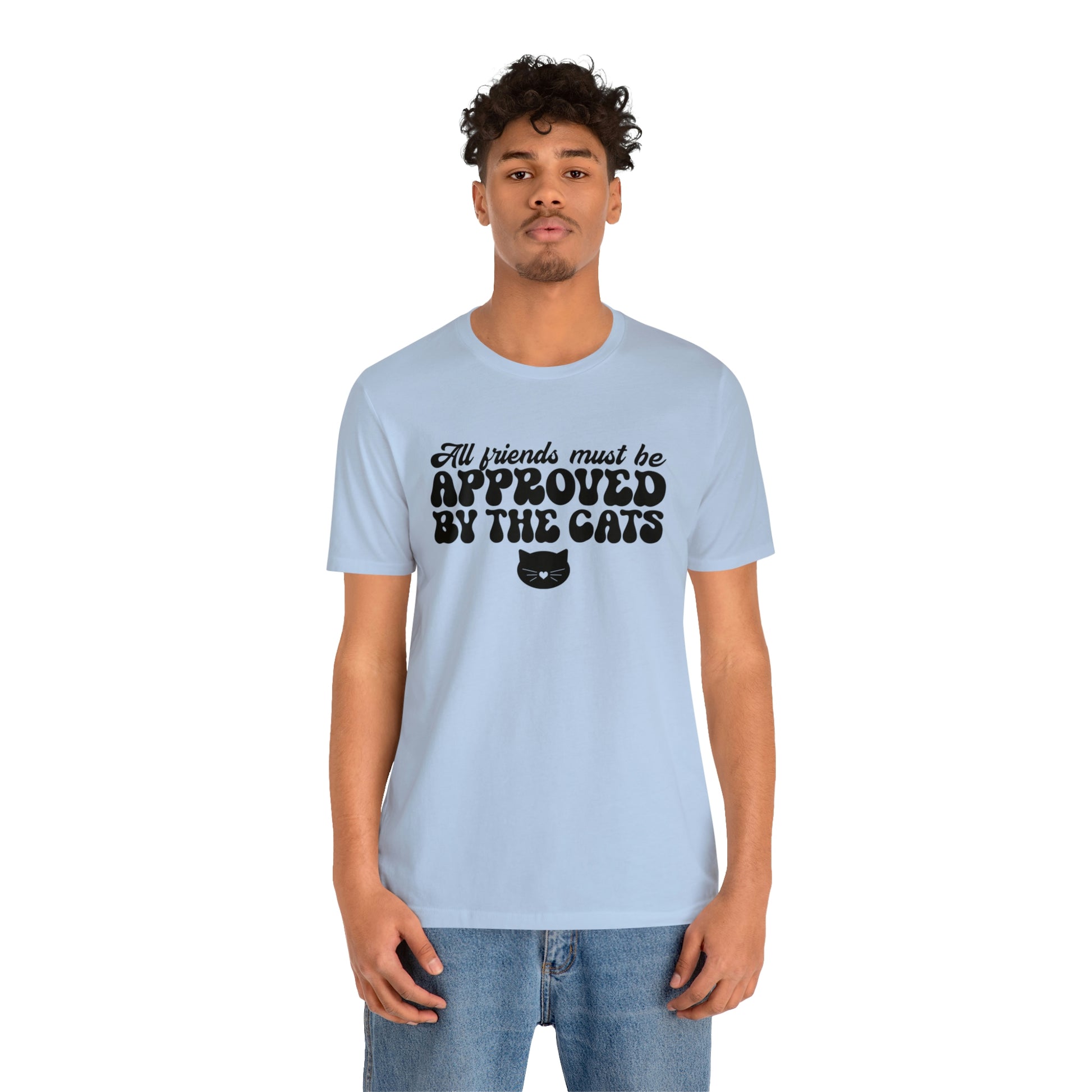All Friends Must be Approved by the Cats Short Sleeve T-shirt