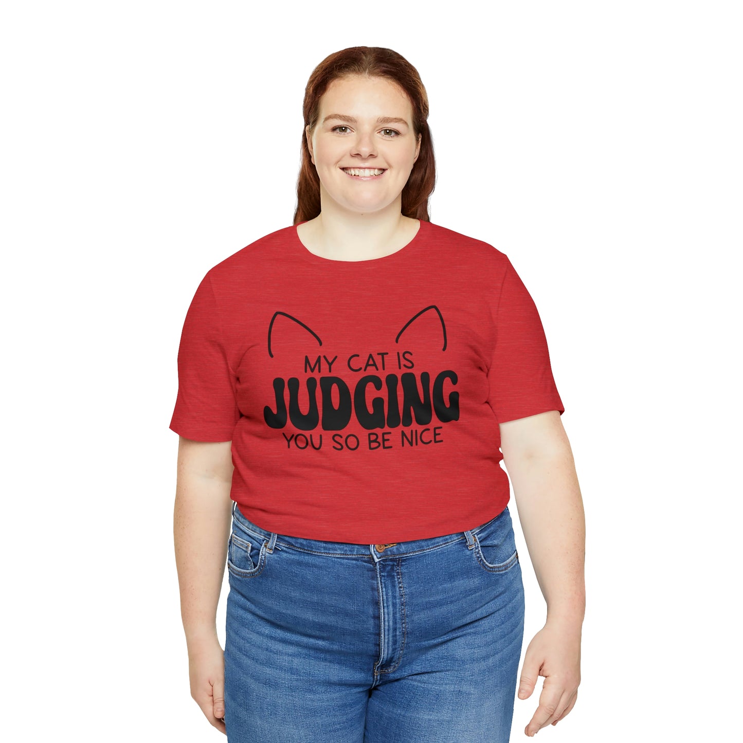 My Cat is Judging You So Be Nice Short Sleeve T-shirt