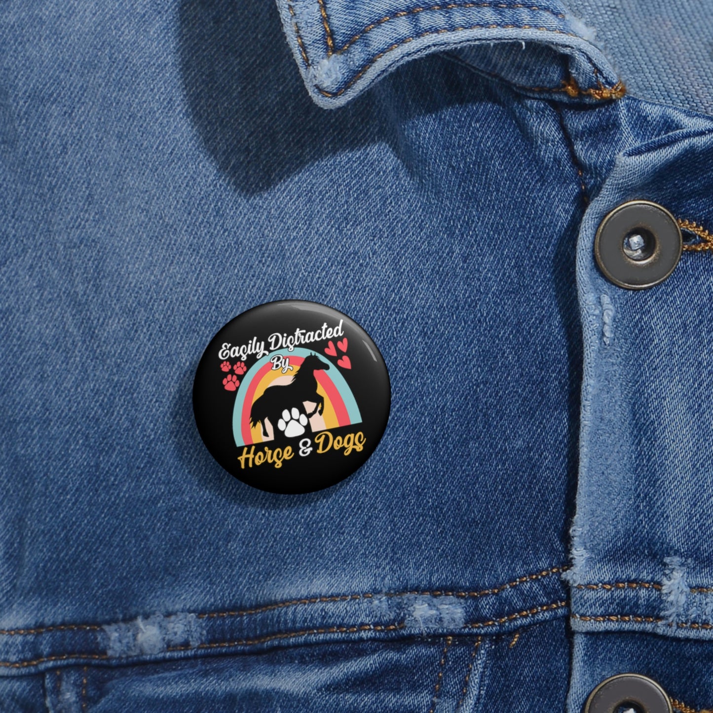 Easily Distracted by Horse & Dogs Pin Buttons