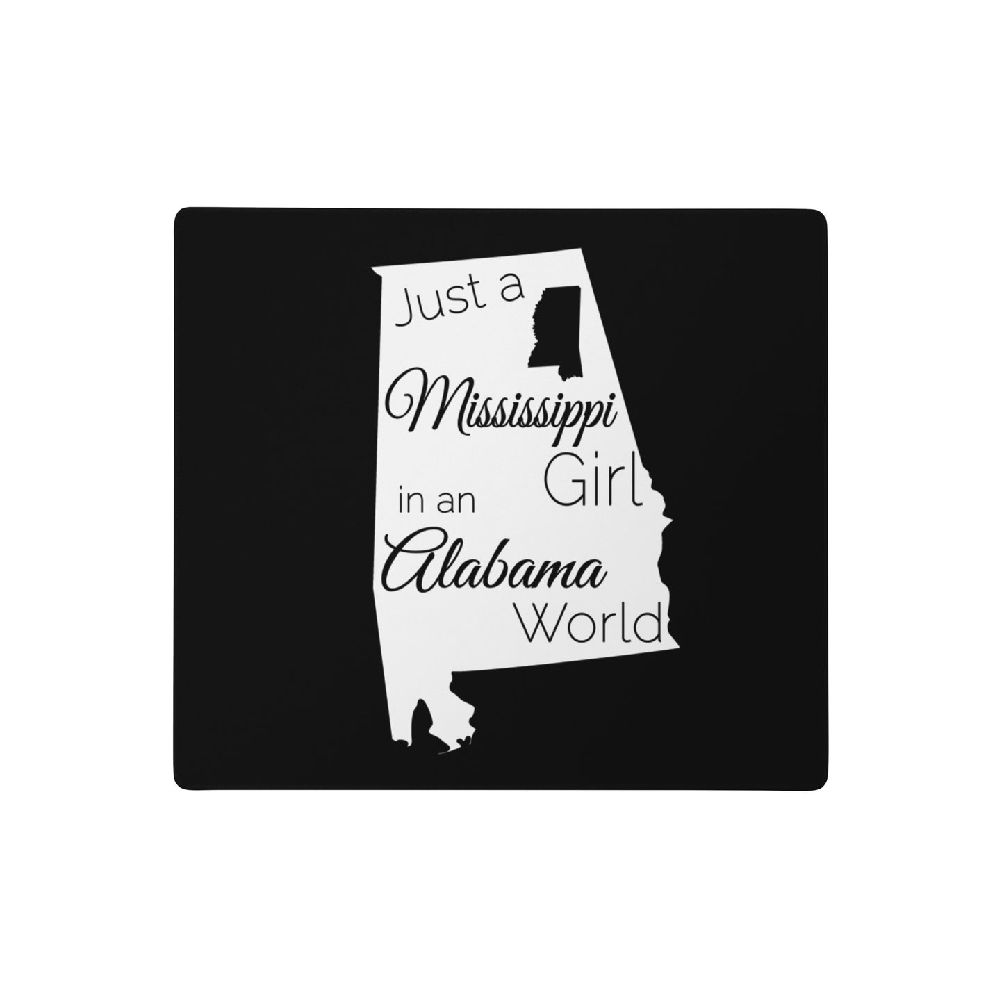 Just a Mississippi Girl in an Alabama World Gaming mouse pad