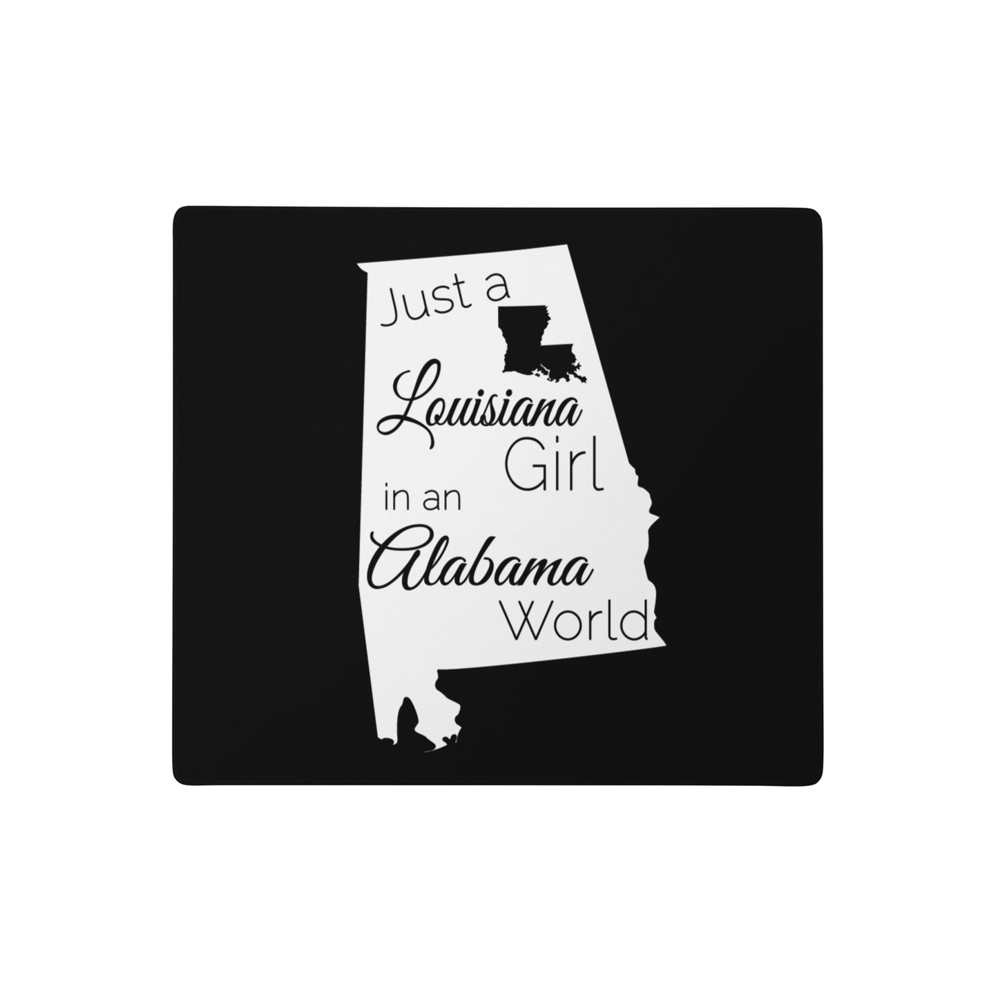 Just a Louisiana Girl in an Alabama World Gaming mouse pad