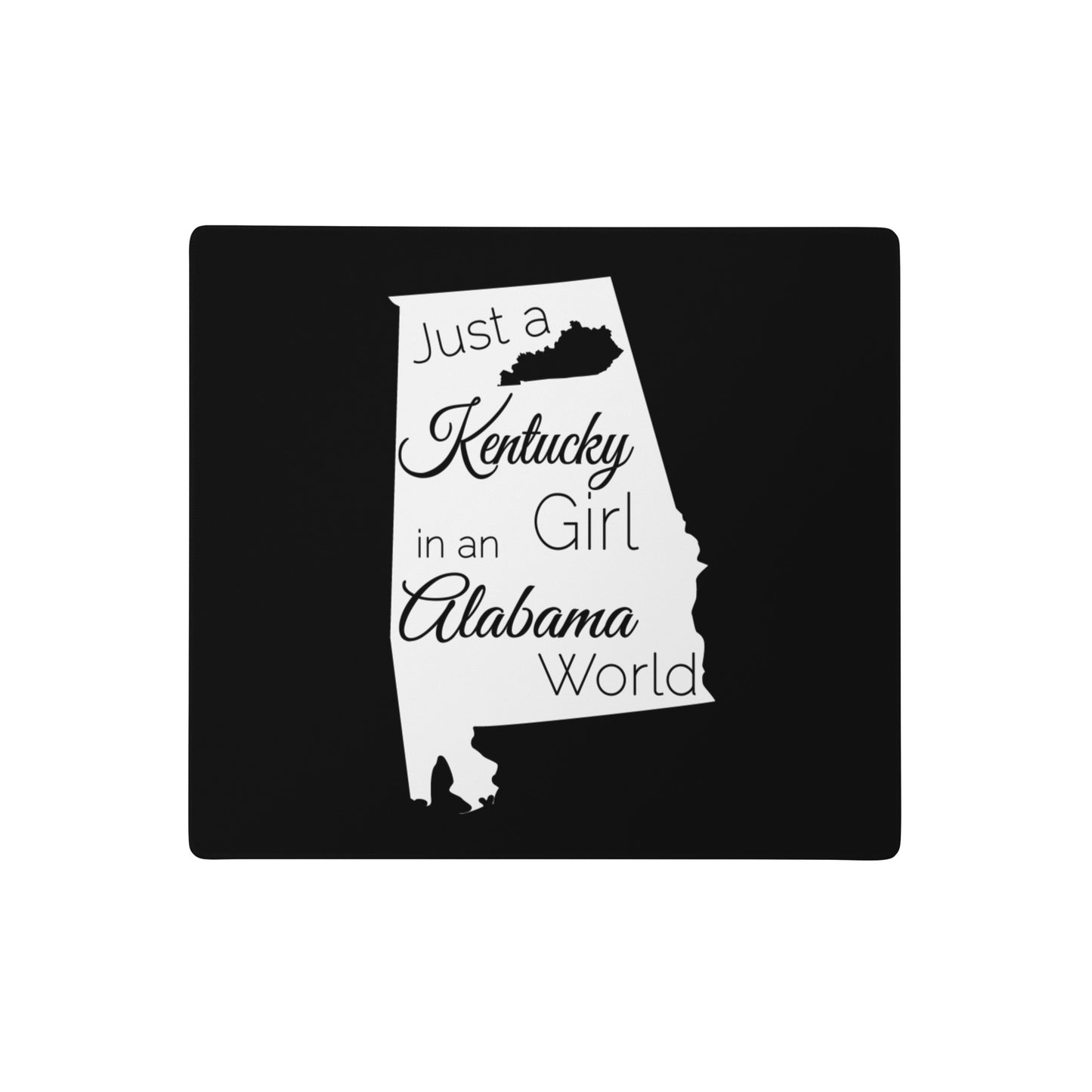 Just a Kentucky Girl in an Alabama World Gaming mouse pad