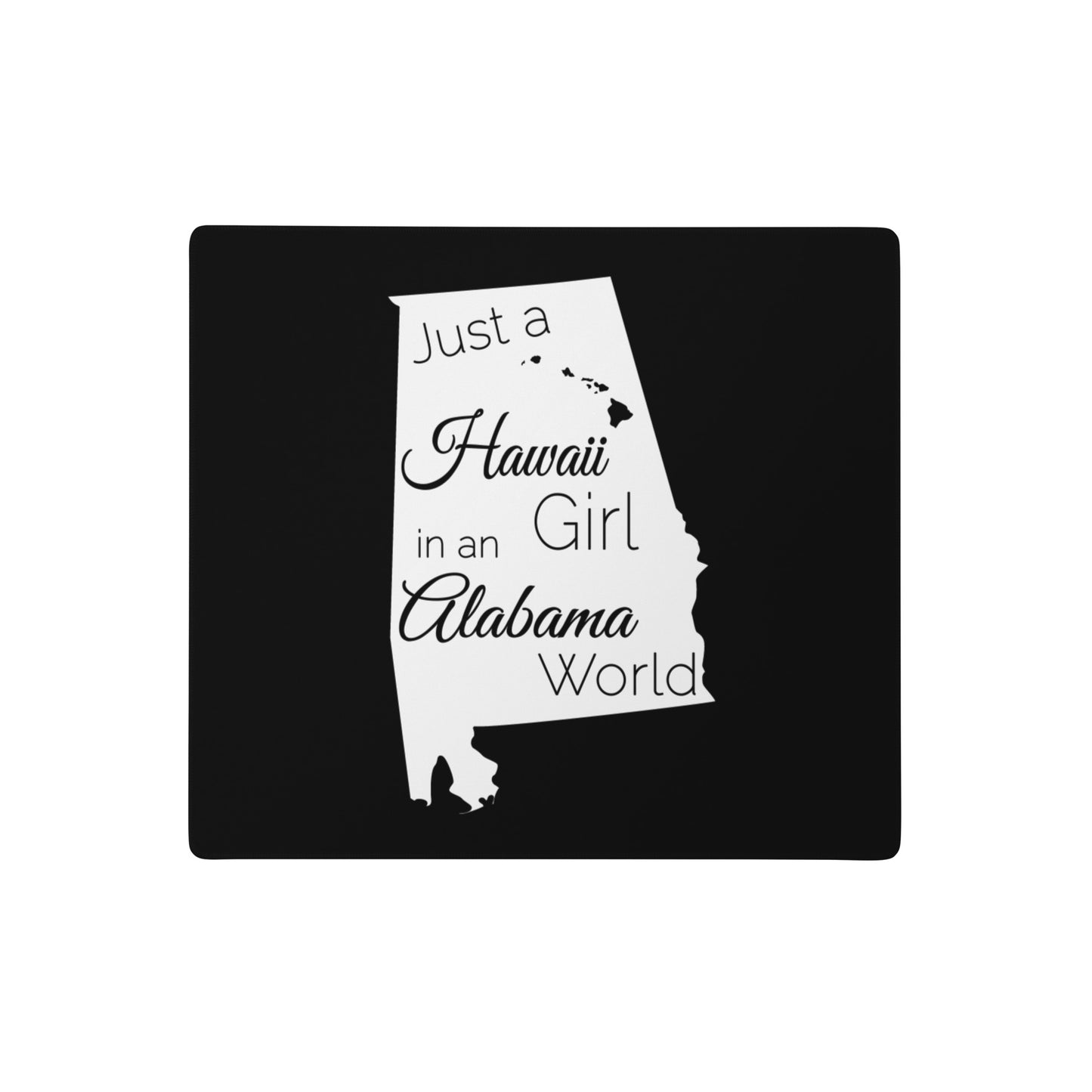 Just a Hawaii Girl in an Alabama World Gaming mouse pad