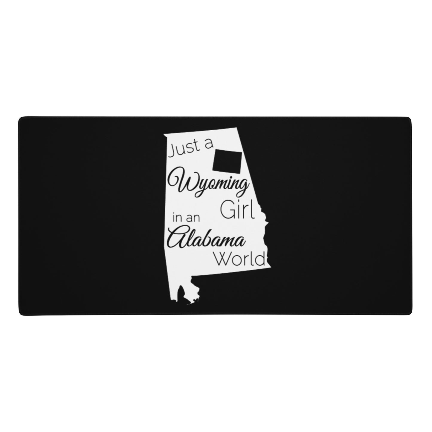 Just a Wyoming Girl in an Alabama World Gaming mouse pad