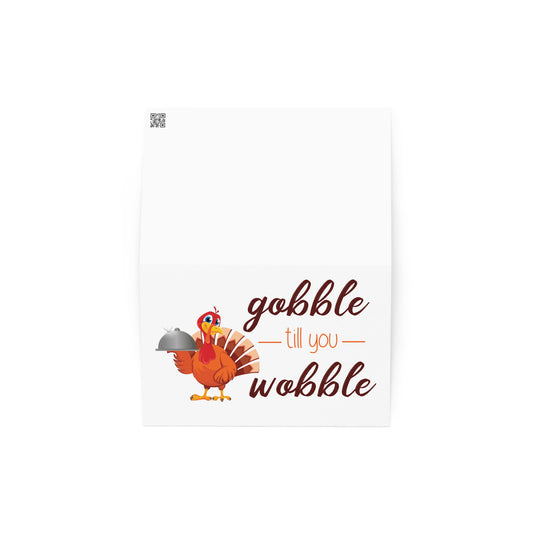 Gobble til you Wobble Greeting card
