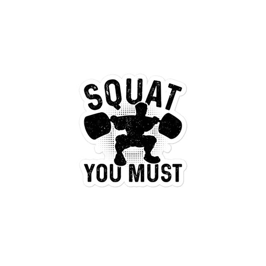 Squat You Must Bubble-free stickers