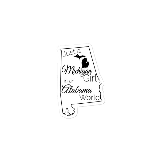 Just a Michigan Girl in an Alabama World Bubble-free stickers