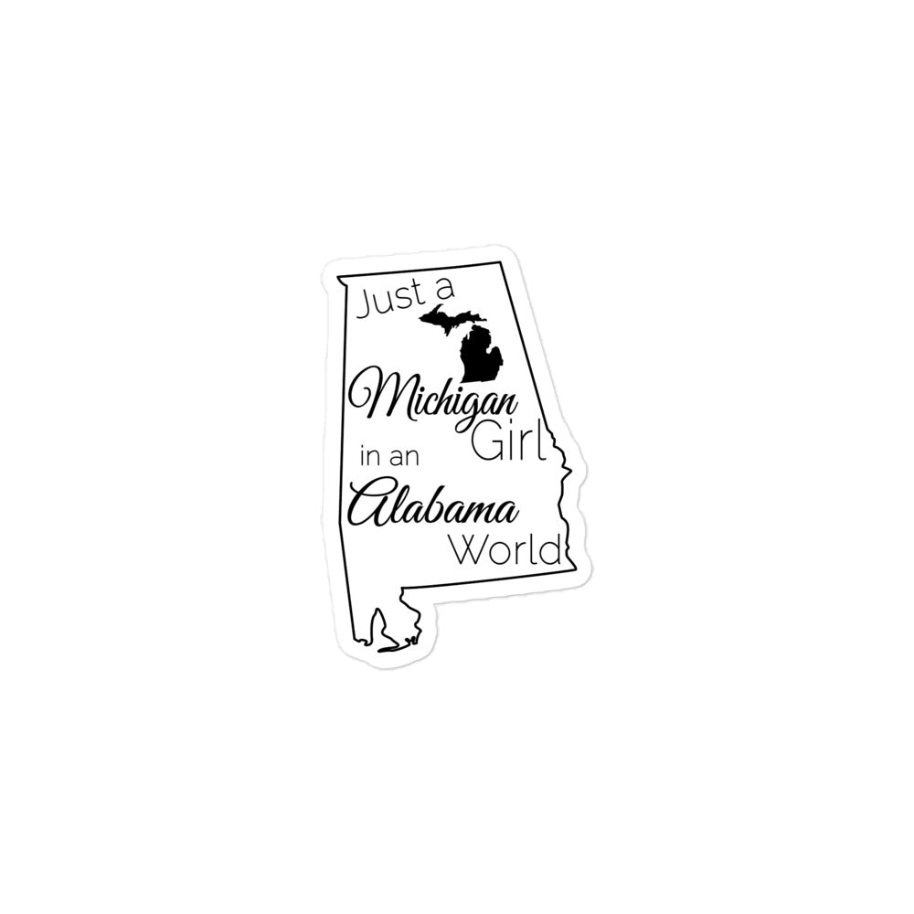 Just a Michigan Girl in an Alabama World Bubble-free stickers