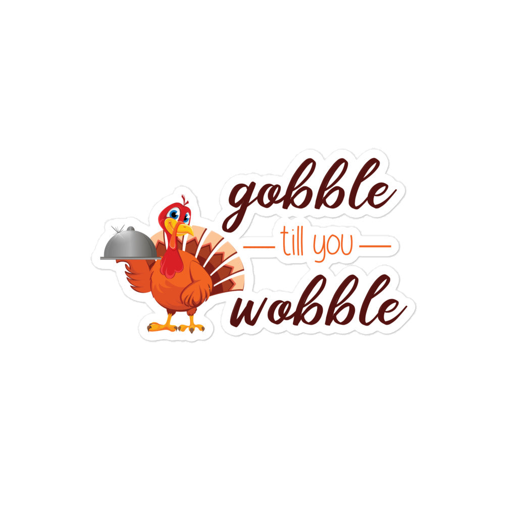 Gobble til you Wobble Bubble-free stickers