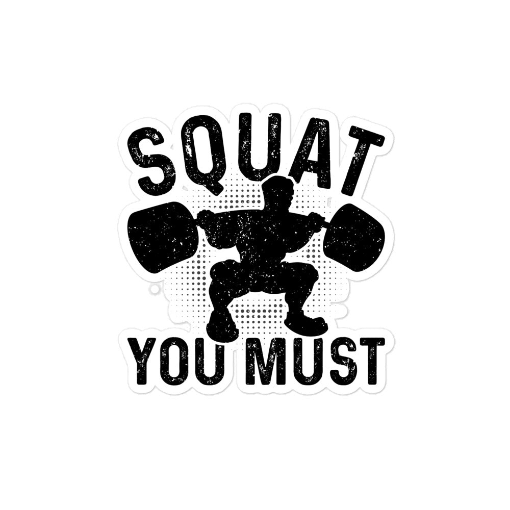 Squat You Must Bubble-free stickers