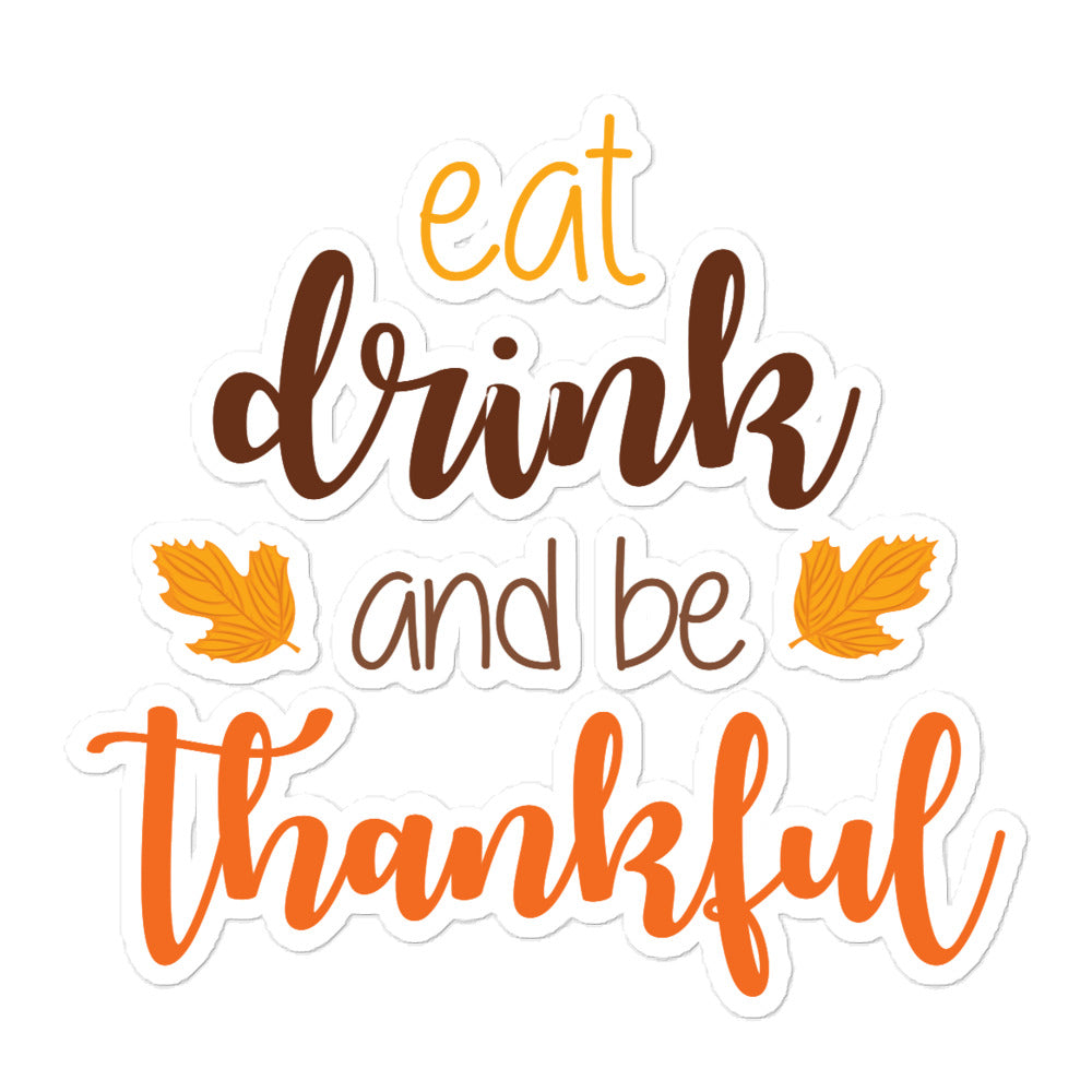 Eat Drink and be Thankful Bubble-free stickers