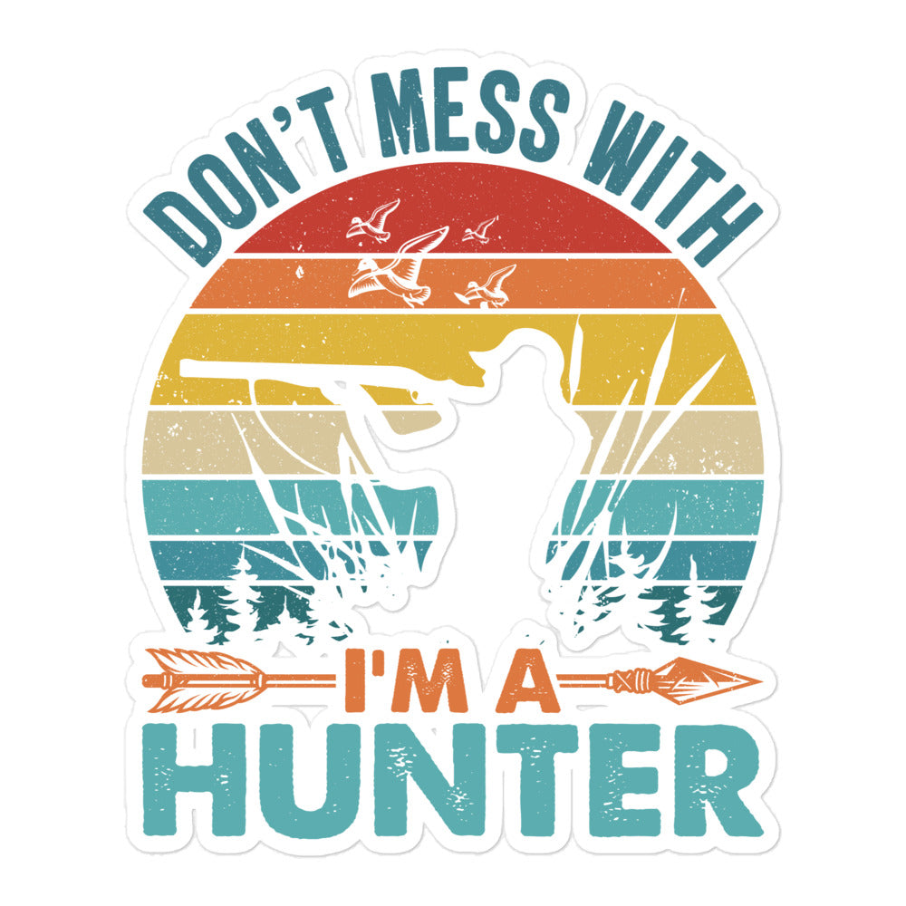 Don't Mess With Me I'm a Hunter Bubble-free stickers
