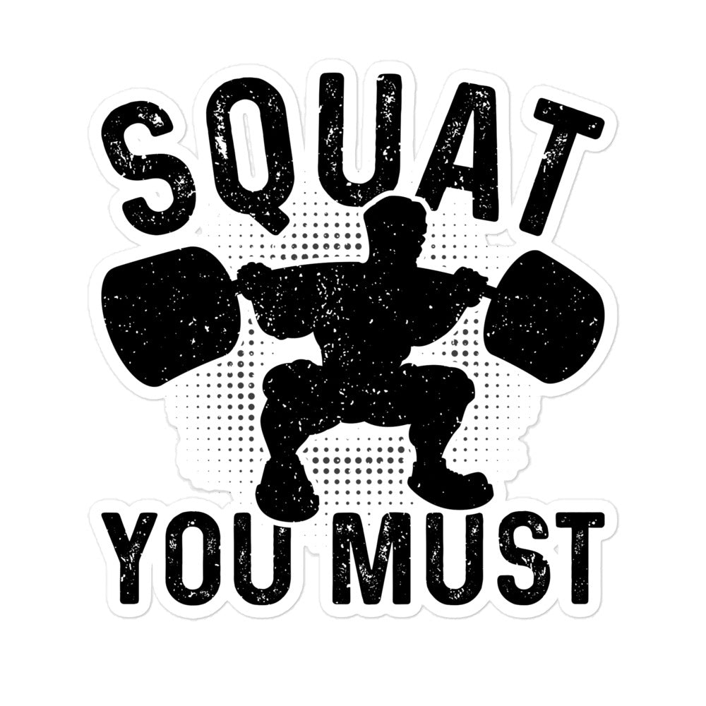 Squat You Must Bubble-free stickers