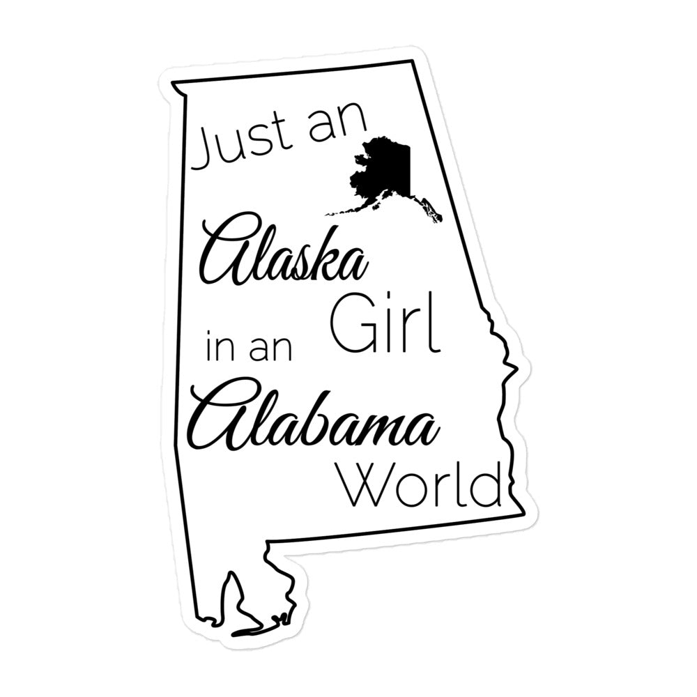 Just an Alaska Girl in an Alabama World Bubble-free stickers