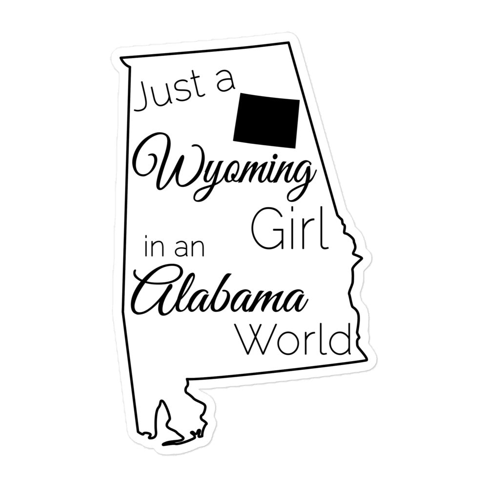 Just a Wyoming Girl in an Alabama World Bubble-free stickers
