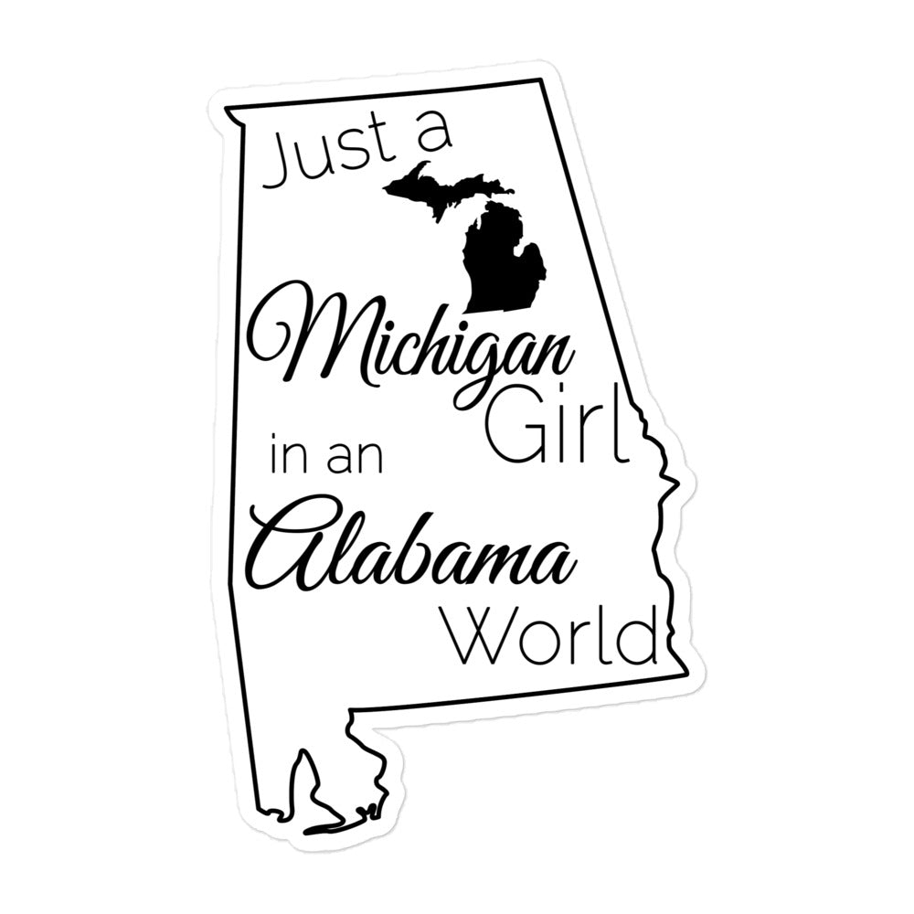 Just a Michigan Girl in an Alabama World Bubble-free stickers