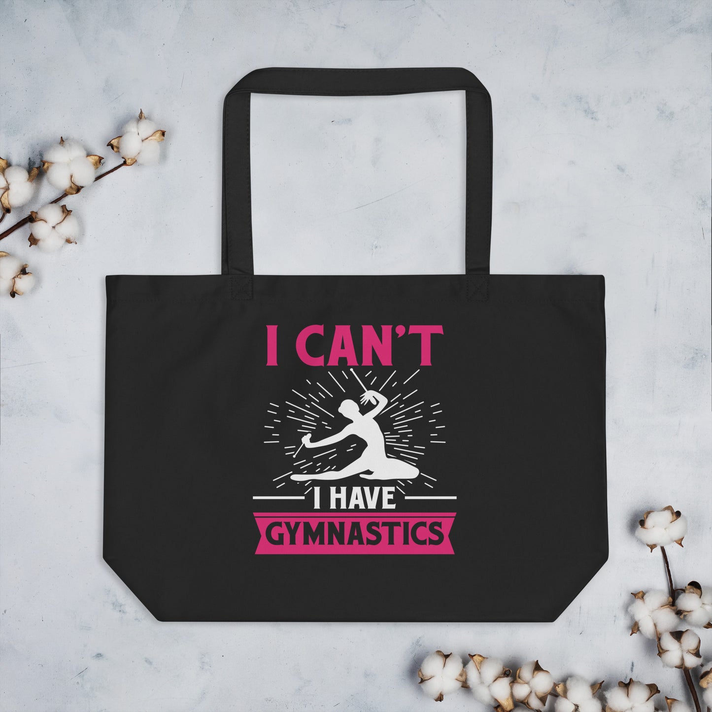 I Can't I Have Gymnastics Large organic tote bag