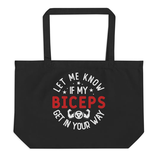 Let Me Know if My Biceps Get in Your Way Large organic tote bag