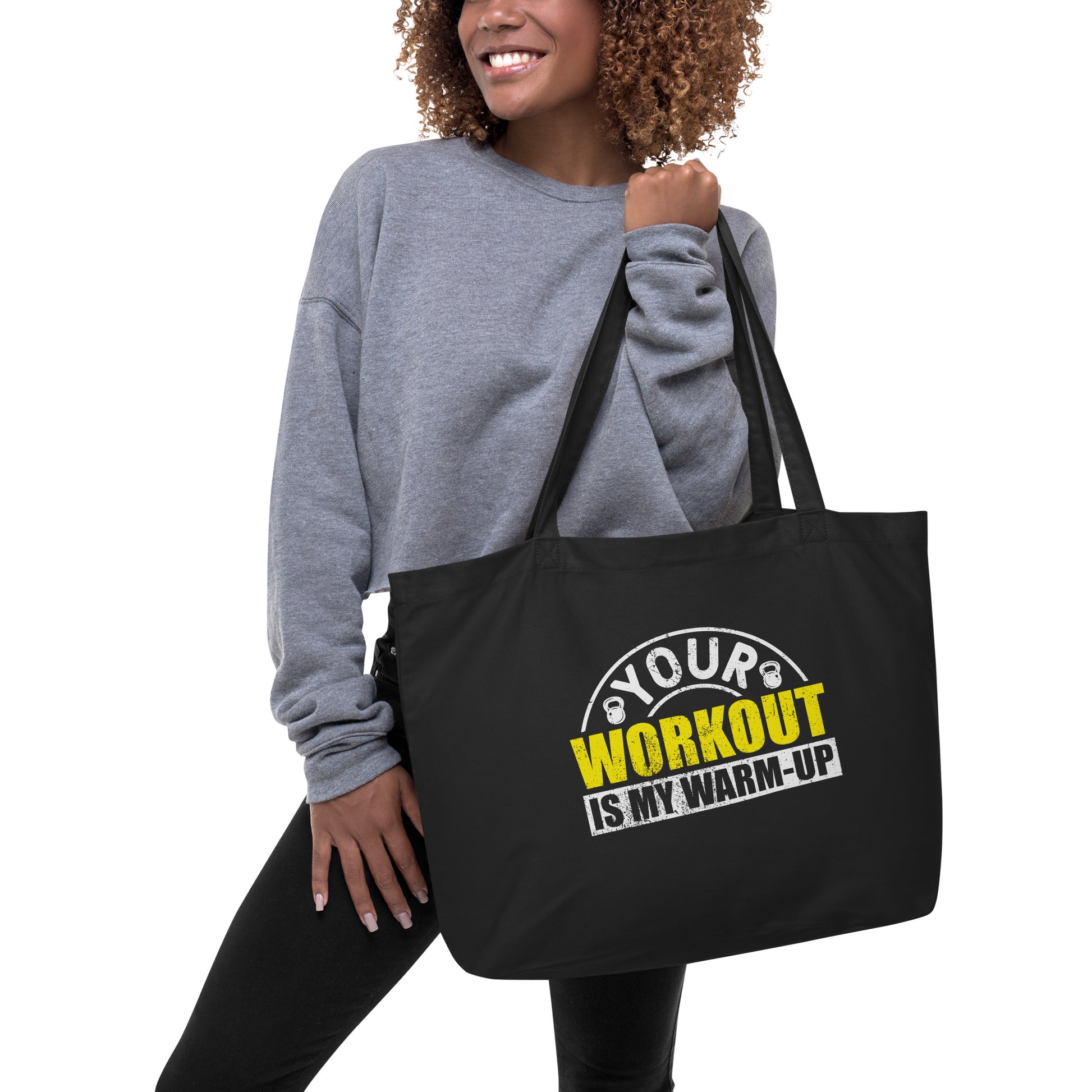 Your Workout is My Warm-Up Large organic tote bag