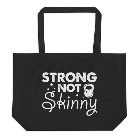Strong Not Skinny Large organic tote bag