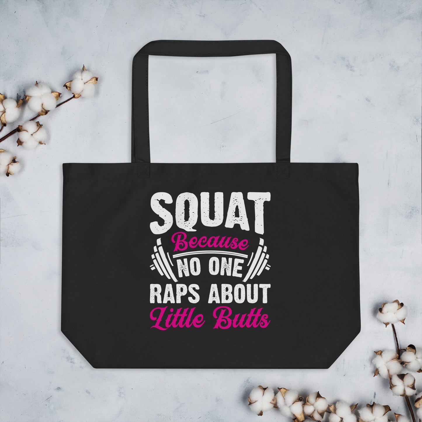 Squat Because No One Raps About Little Butts Large organic tote bag