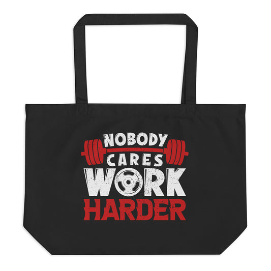 Nobody Cares Work Harder Large organic tote bag