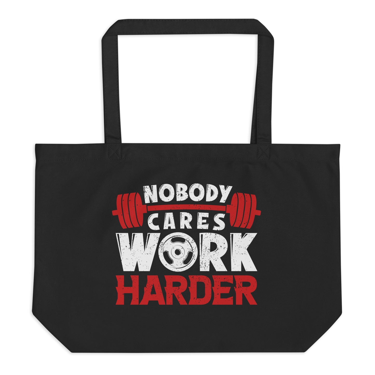 Nobody Cares Work Harder Large organic tote bag