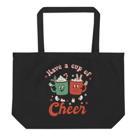 Have a Cup of Cheer Large organic tote bag