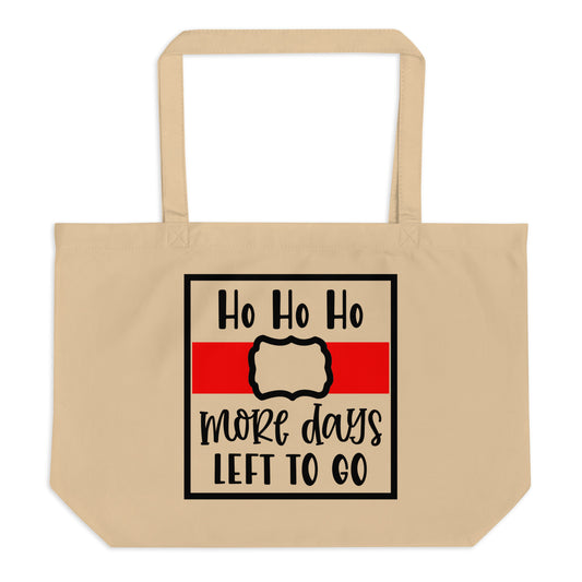 Ho Ho Ho More Days Left to Go Large organic tote bag