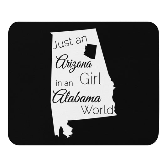 Just an Arizona Girl in an Alabama World Mouse pad