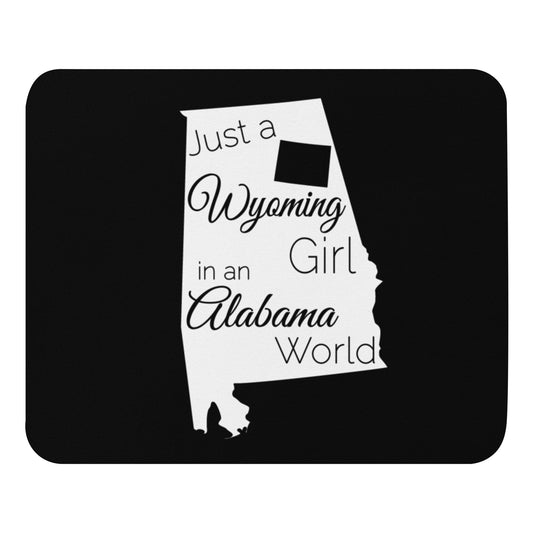 Just a Wyoming Girl in an Alabama World Mouse pad
