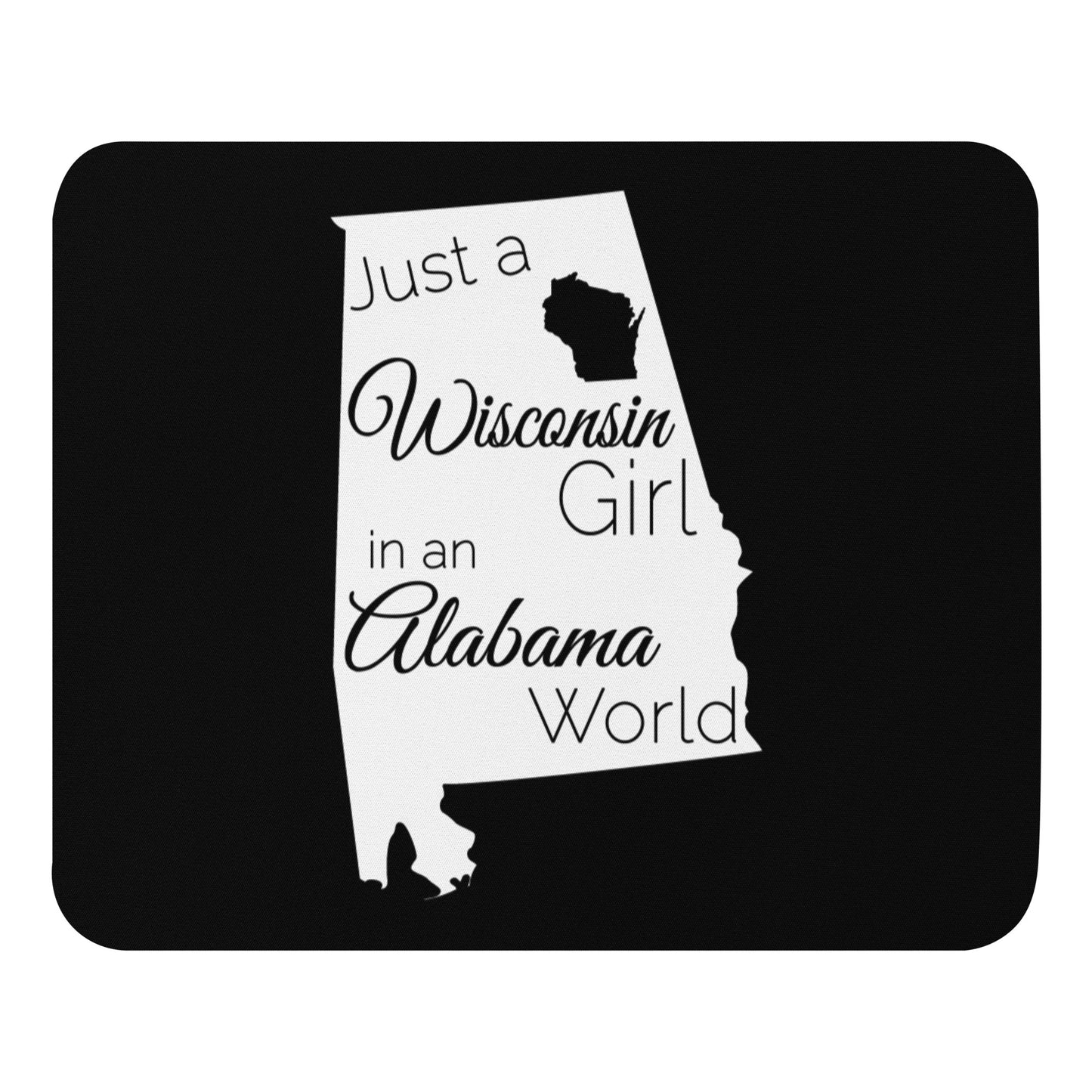 Just a Wisconsin Girl in an Alabama World Mouse pad