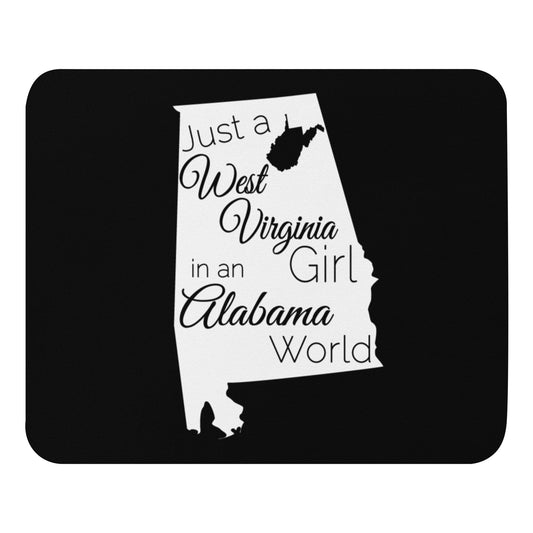 Just a West Virginia Girl in an Alabama World Mouse pad