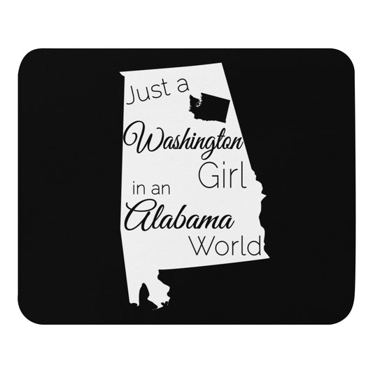 Just a Washington Girl in an Alabama World Mouse pad