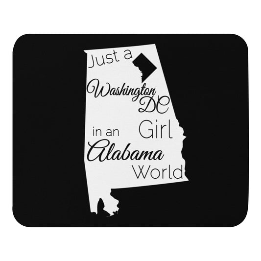 Just a Washington DC Girl in an Alabama World Mouse pad