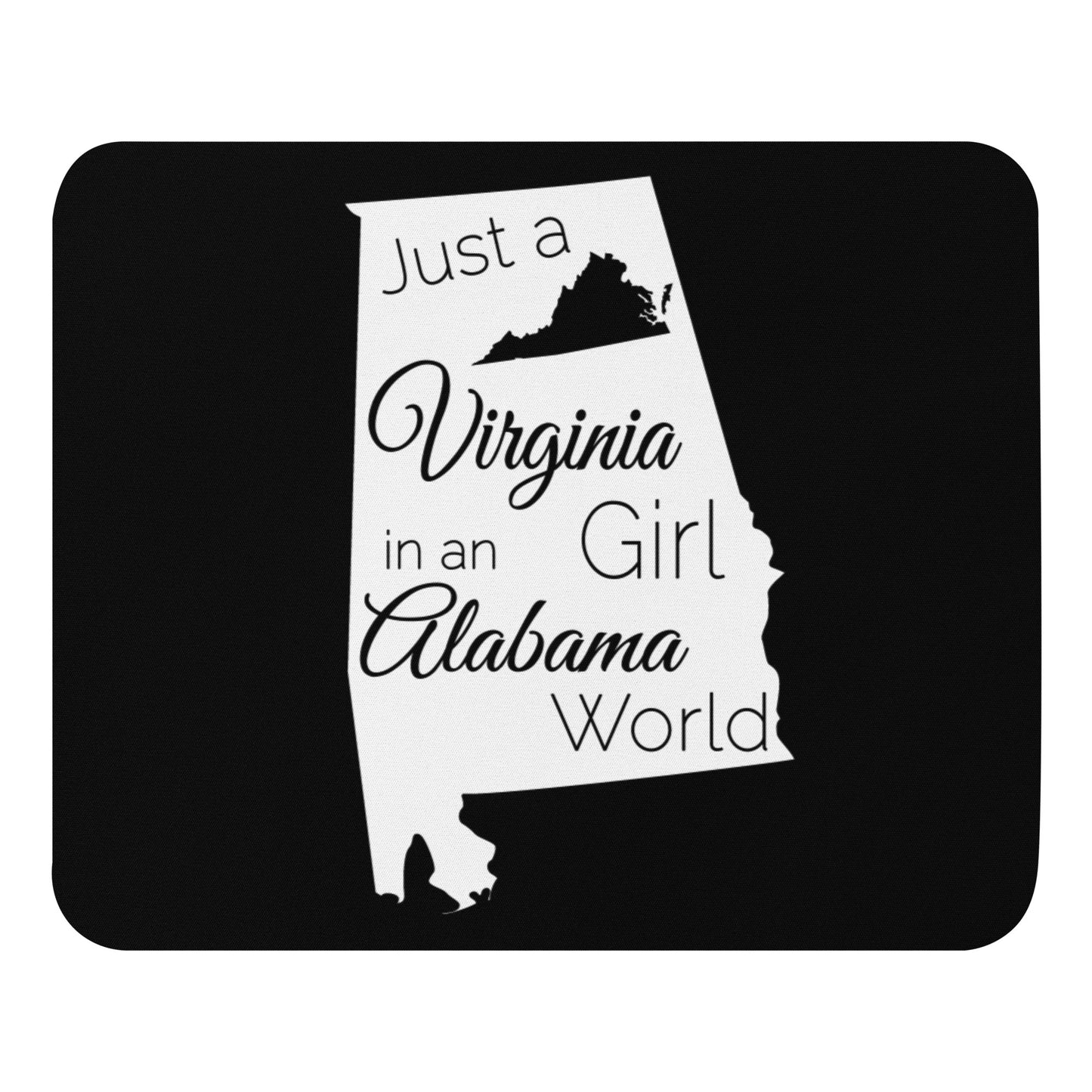 Just a Virginia Girl in an Alabama World Mouse pad