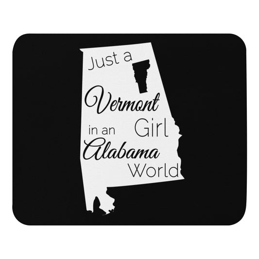 Just a Vermont Girl in an Alabama World Mouse pad