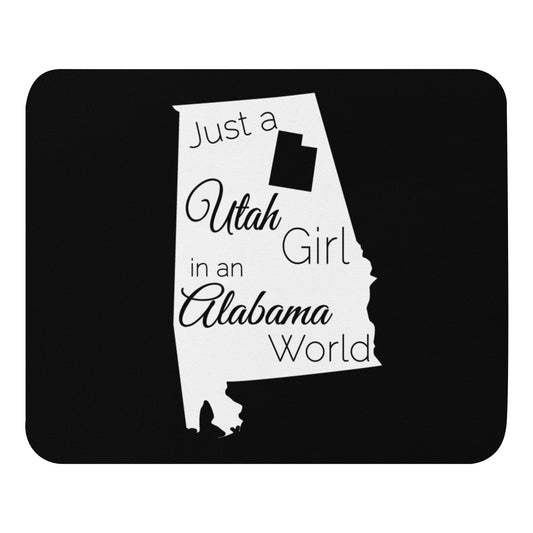 Just a Utah Girl in an Alabama World Mouse pad
