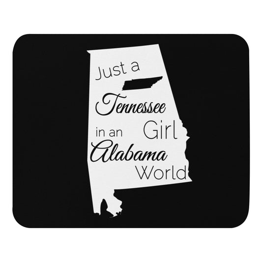 Just a Tennessee Girl in an Alabama World Mouse pad