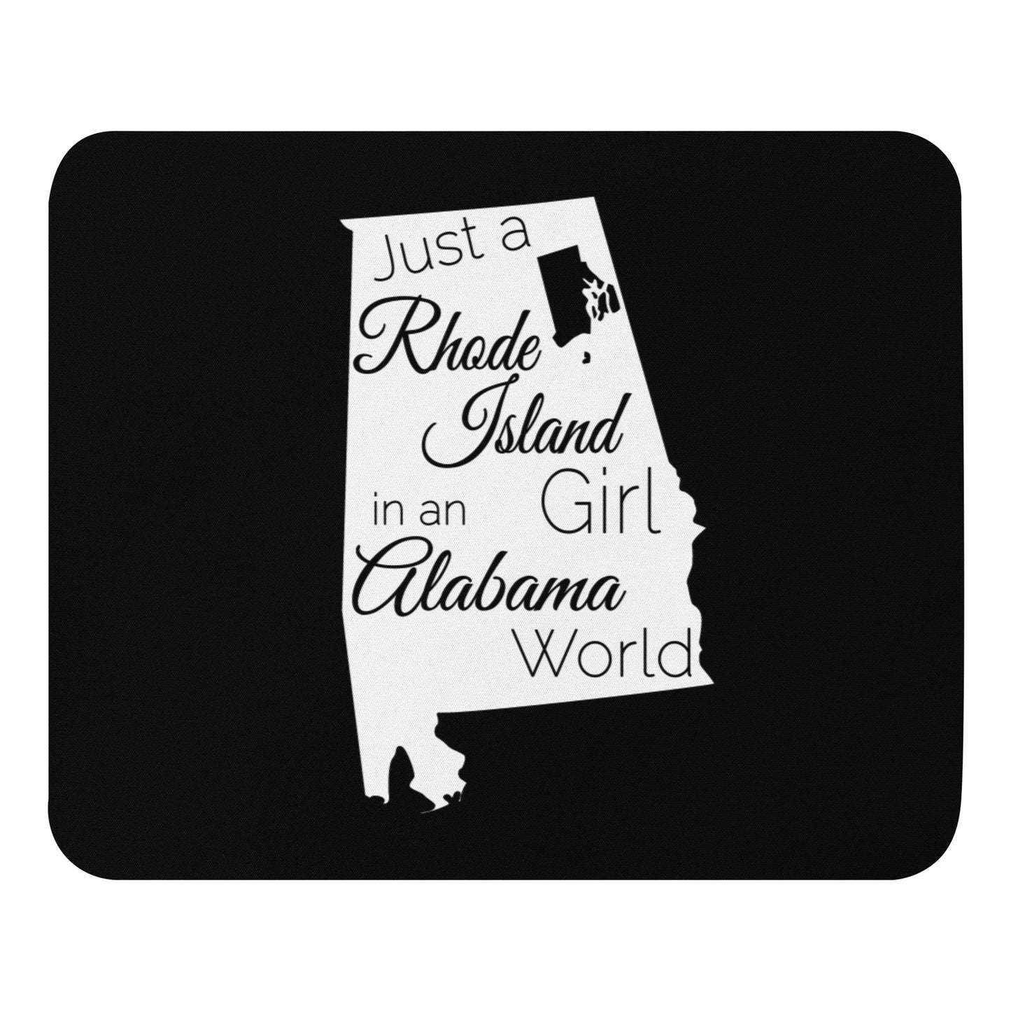 Just a Rhode Island Girl in an Alabama World Mouse pad