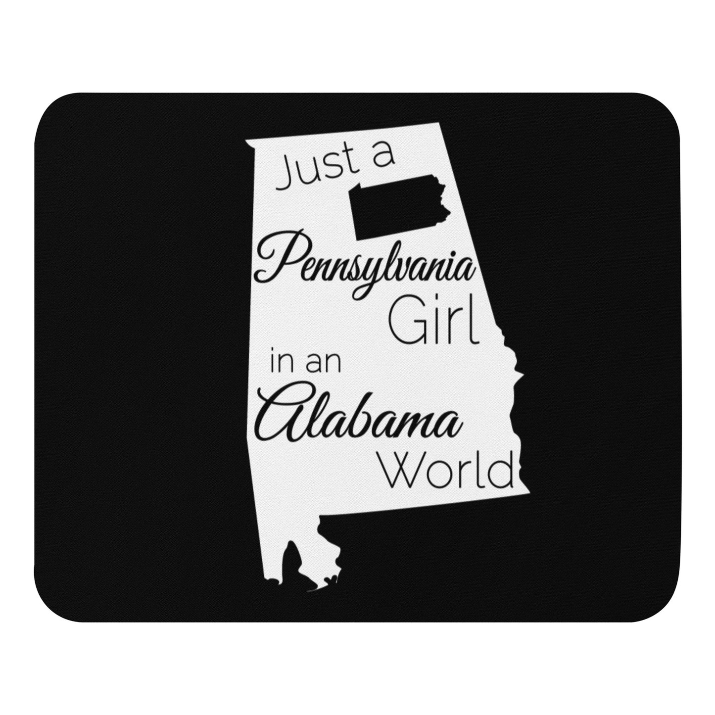Just a Pennsylvania Girl in an Alabama World Mouse pad