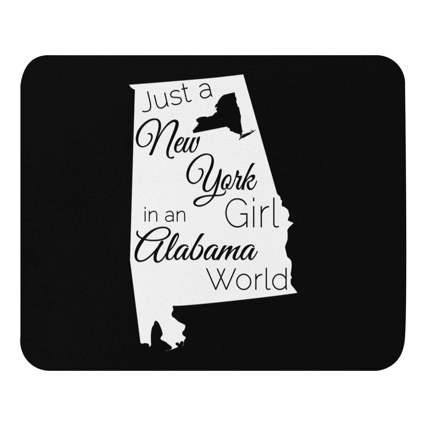 Just a New York Girl in an Alabama World Mouse pad