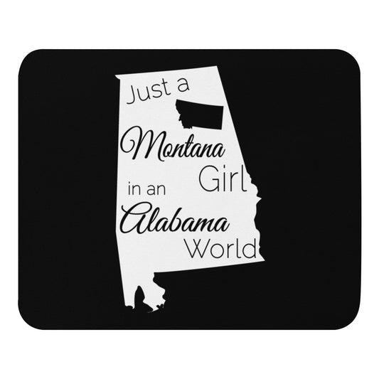 Just a Montana Girl in an Alabama World Mouse pad