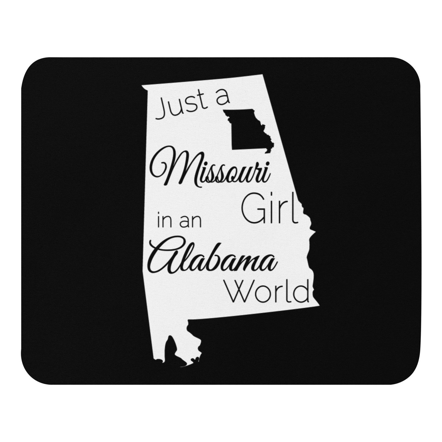 Just a Missouri Girl in an Alabama World Mouse pad