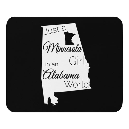 Just a Minnesota Girl in an Alabama World Mouse pad