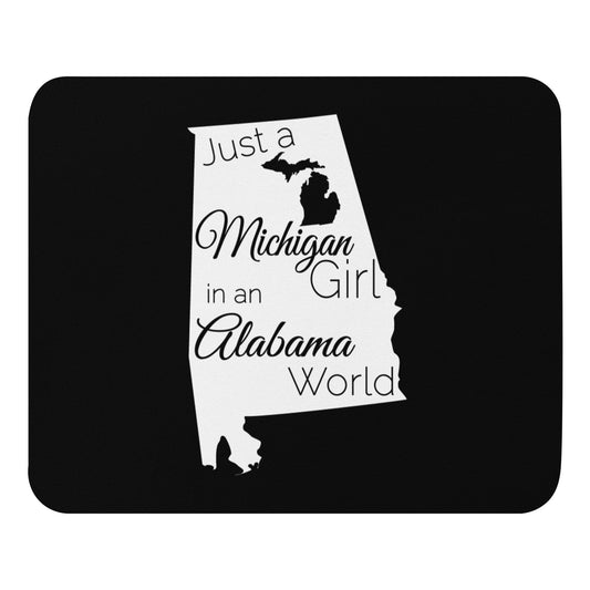 Just a Michigan Girl in an Alabama World Mouse pad