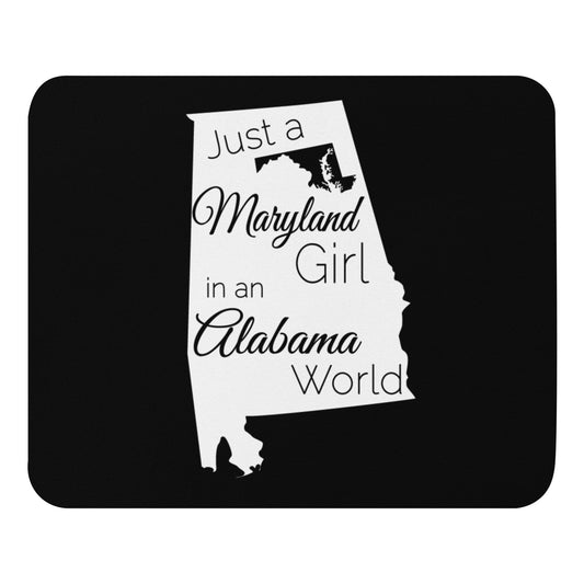 Just a Maryland Girl in an Alabama World Mouse pad