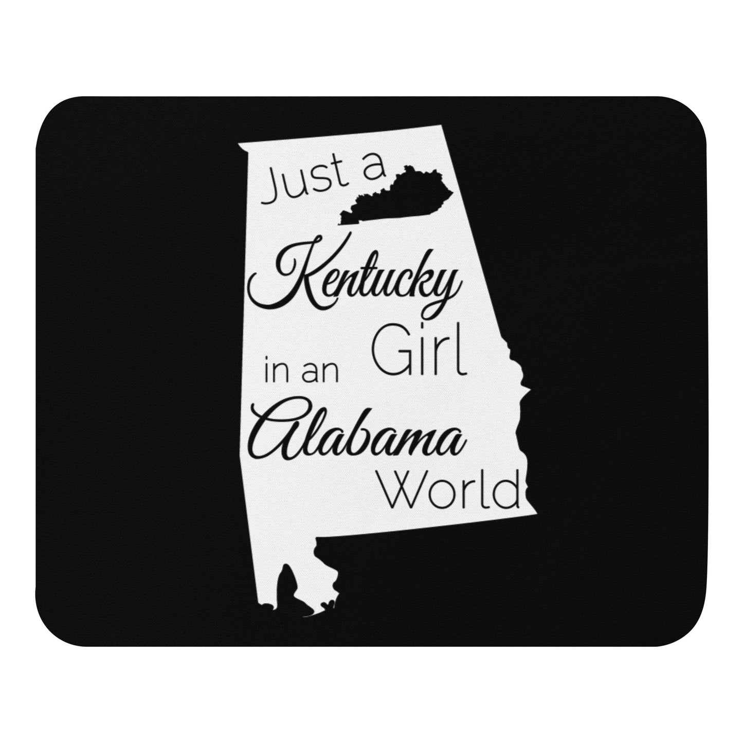 Just a Kentucky Girl in an Alabama World Mouse pad